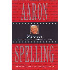Aaron Spelling. Život v hlavním vysílacím čase (biografie, film, Hollywood, producent)